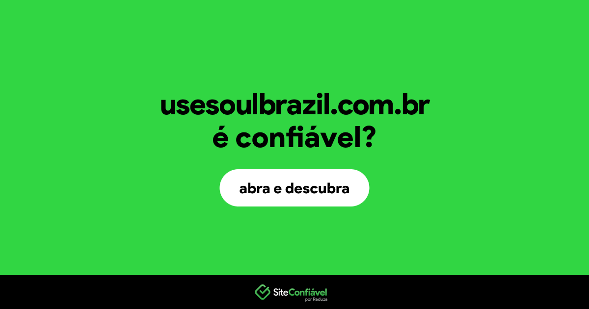 O site usesoulbrazil.com.br é confiável?