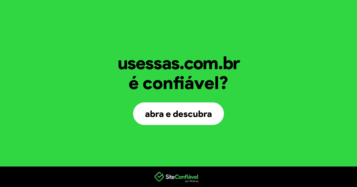 O site usessas.com.br é confiável?