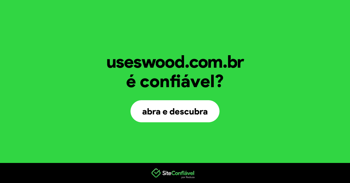 O site useswood.com.br é confiável?