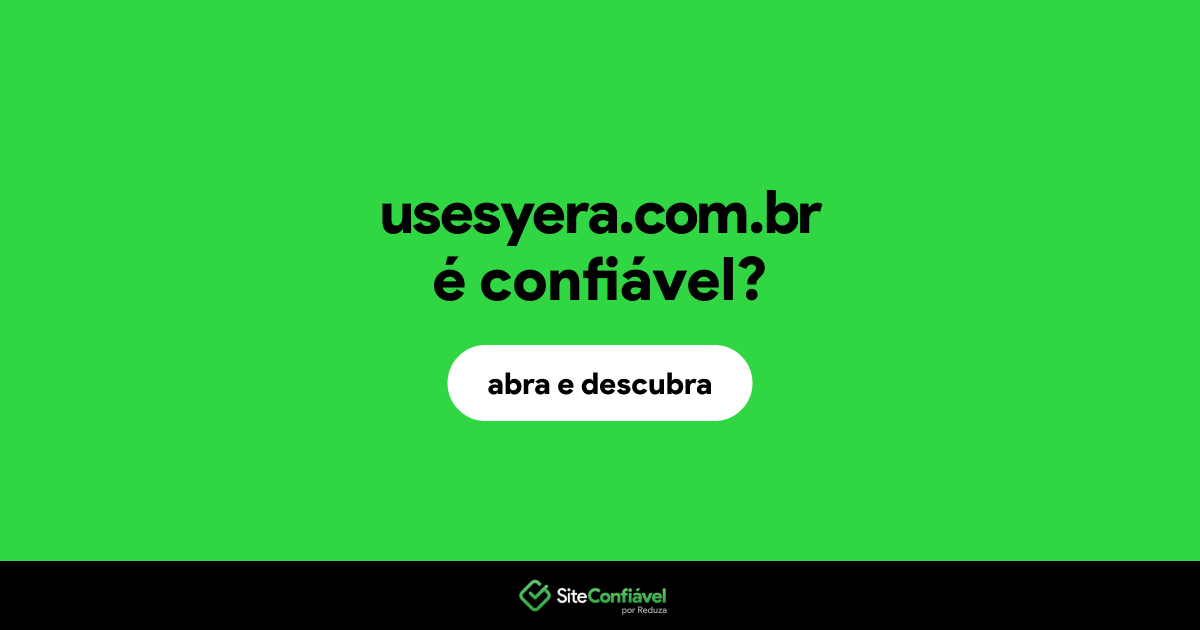 O site usesyera.com.br é confiável?