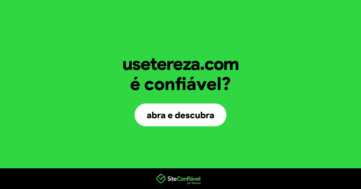 O site usetereza.com é confiável?