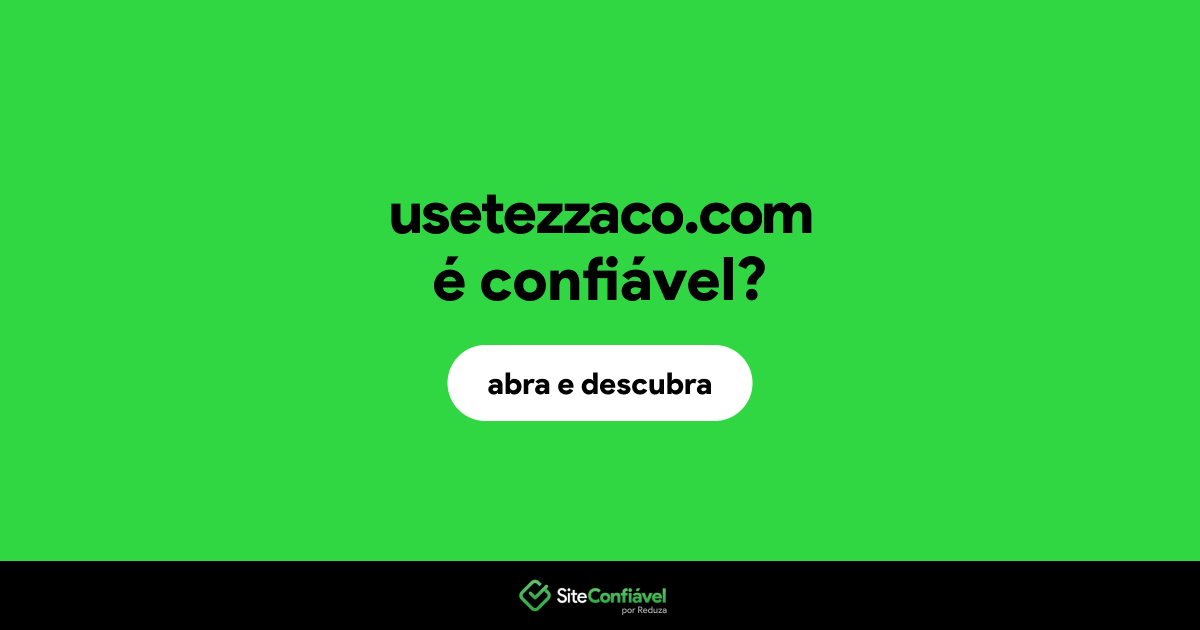 O site usetezzaco.com é confiável?