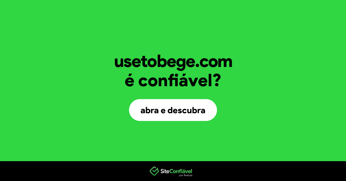 O site usetobege.com é confiável?