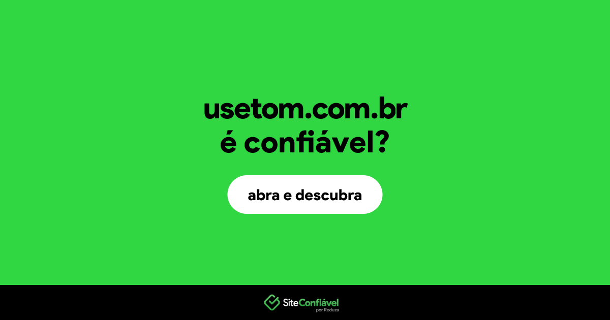 O site usetom.com.br é confiável?