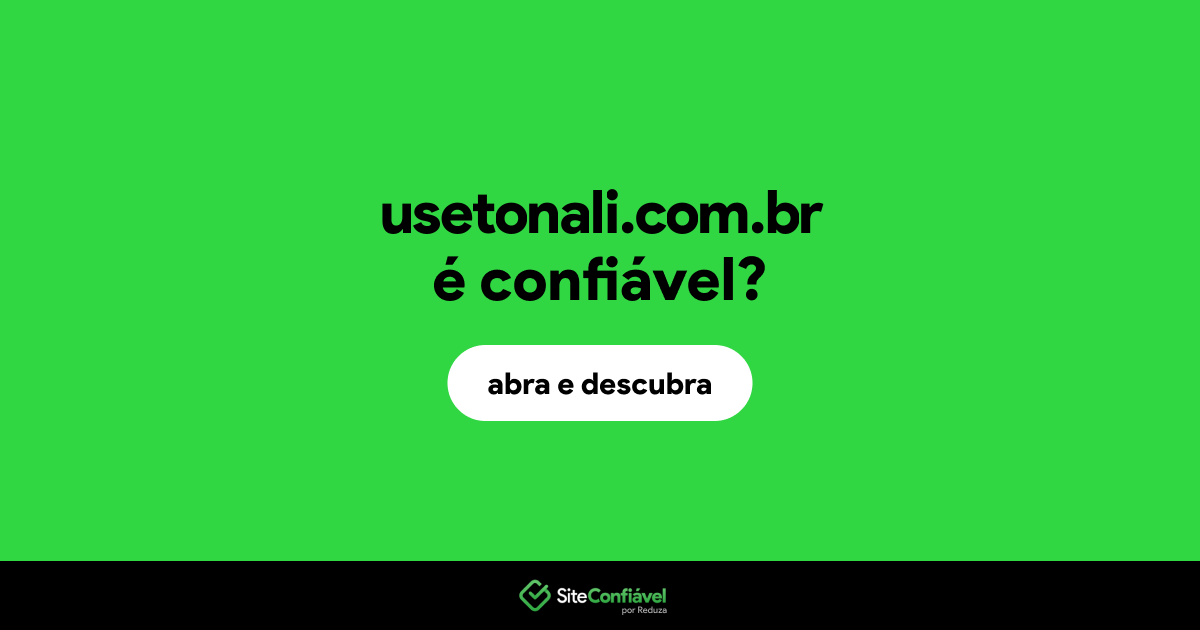 O site usetonali.com.br é confiável?