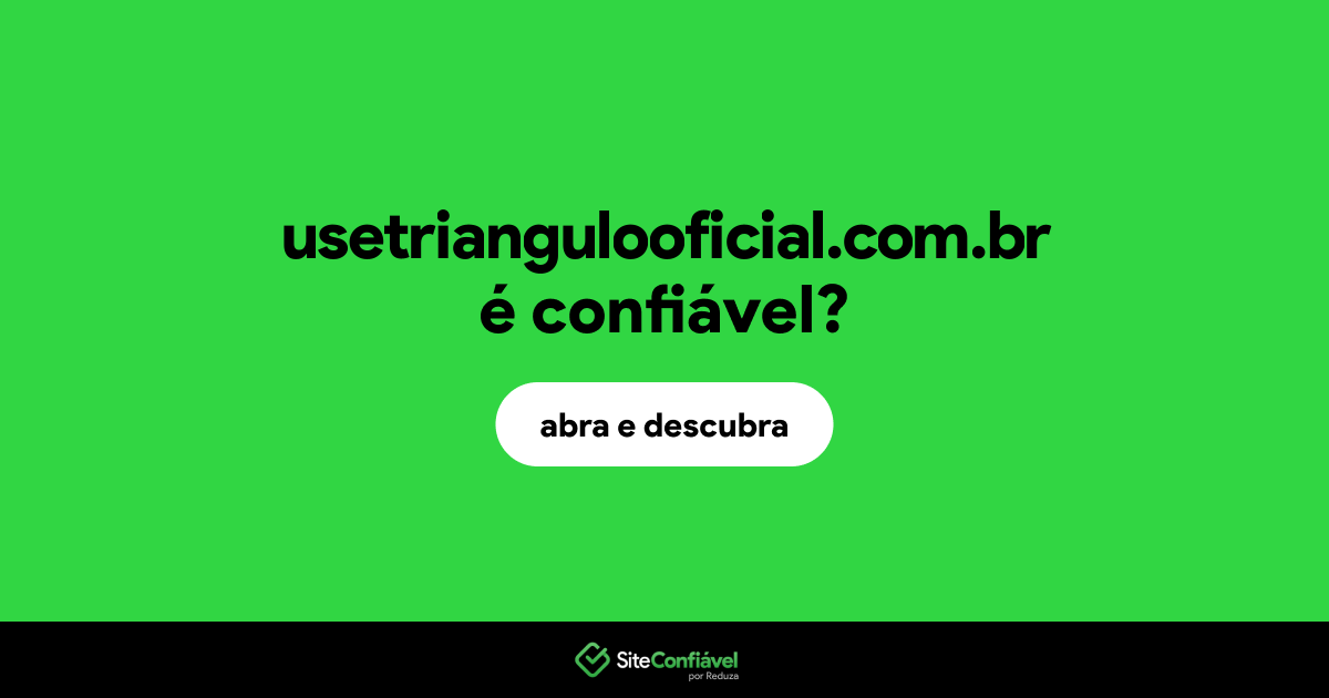 O site usetriangulooficial.com.br é confiável?