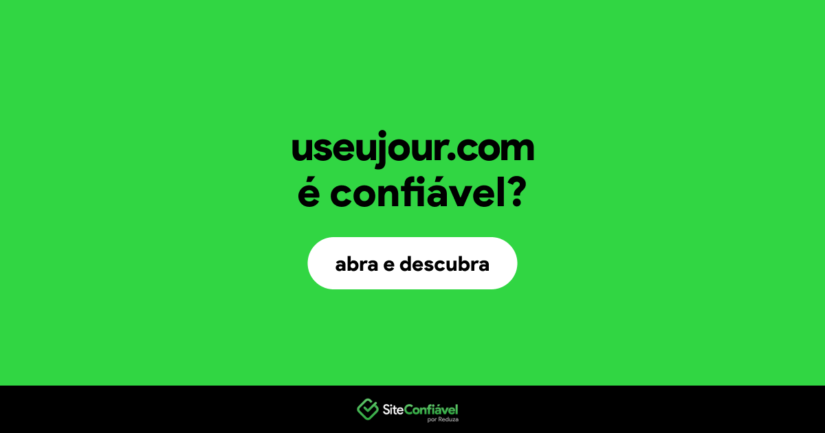 O site useujour.com é confiável?