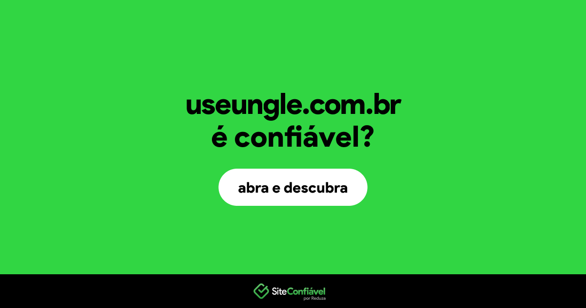 O site useungle.com.br é confiável?
