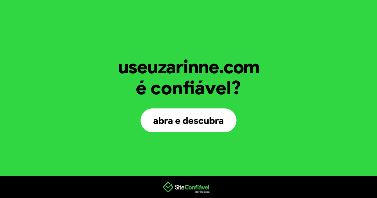 O site useuzarinne.com é confiável?