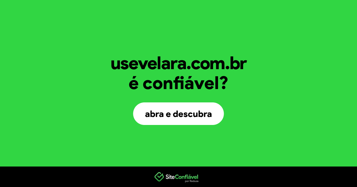 O site usevelara.com.br é confiável?