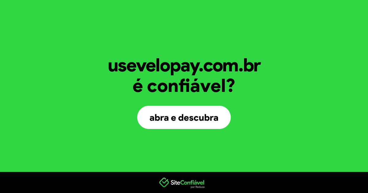 O site usevelopay.com.br é confiável?