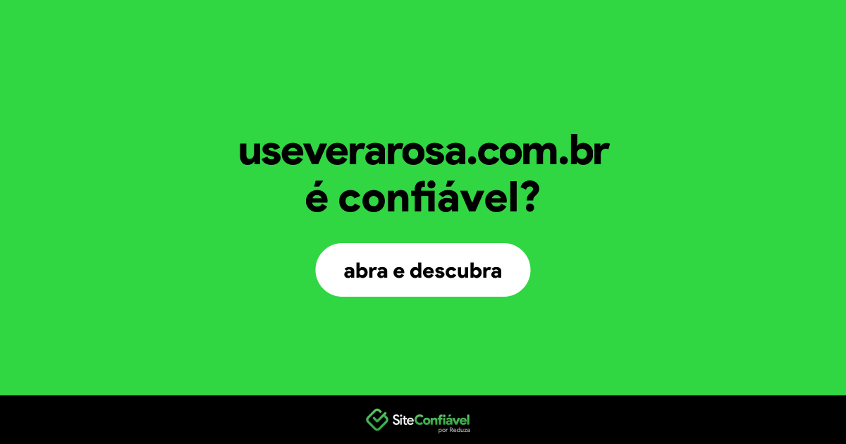 O site useverarosa.com.br é confiável?