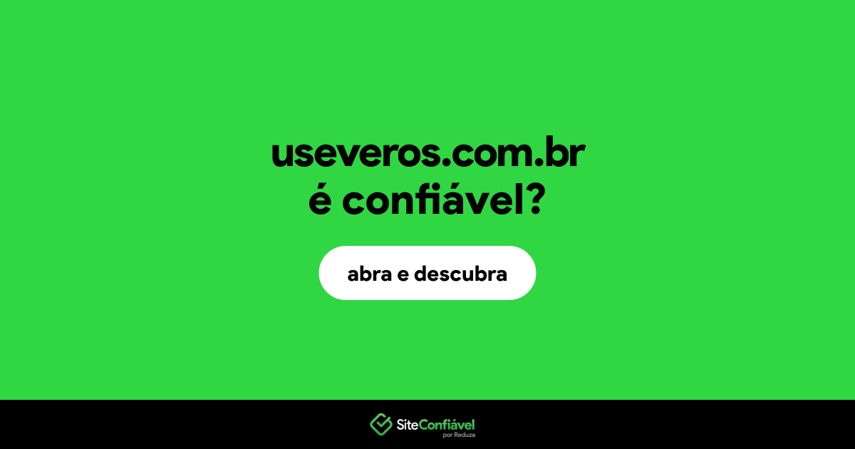O site useveros.com.br é confiável?