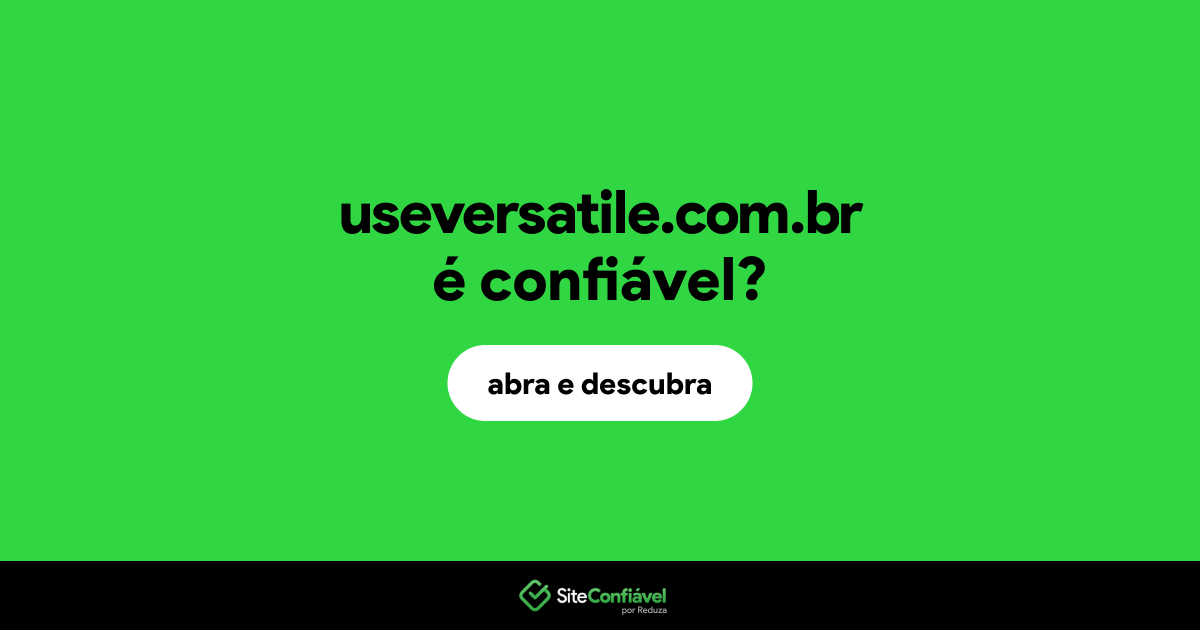 O site useversatile.com.br é confiável?