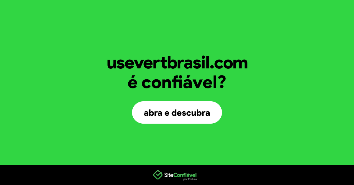 O site usevertbrasil.com é confiável?