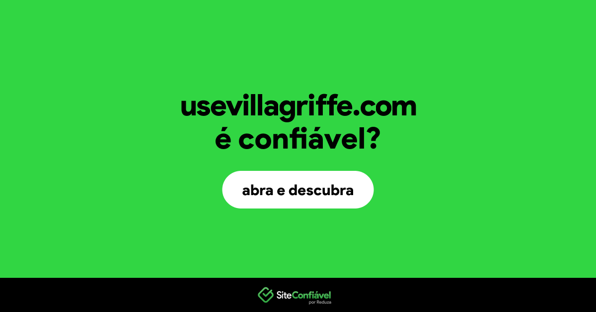 O site usevillagriffe.com é confiável?