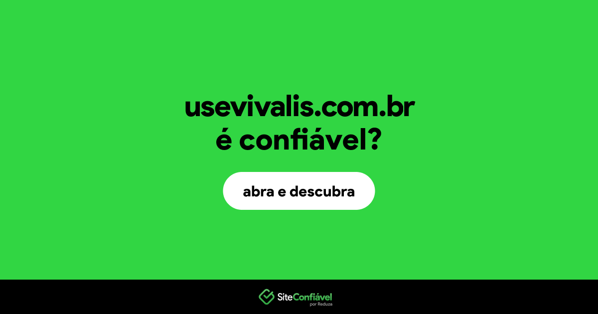 O site usevivalis.com.br é confiável?