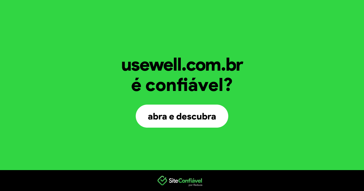 O site usewell.com.br é confiável?