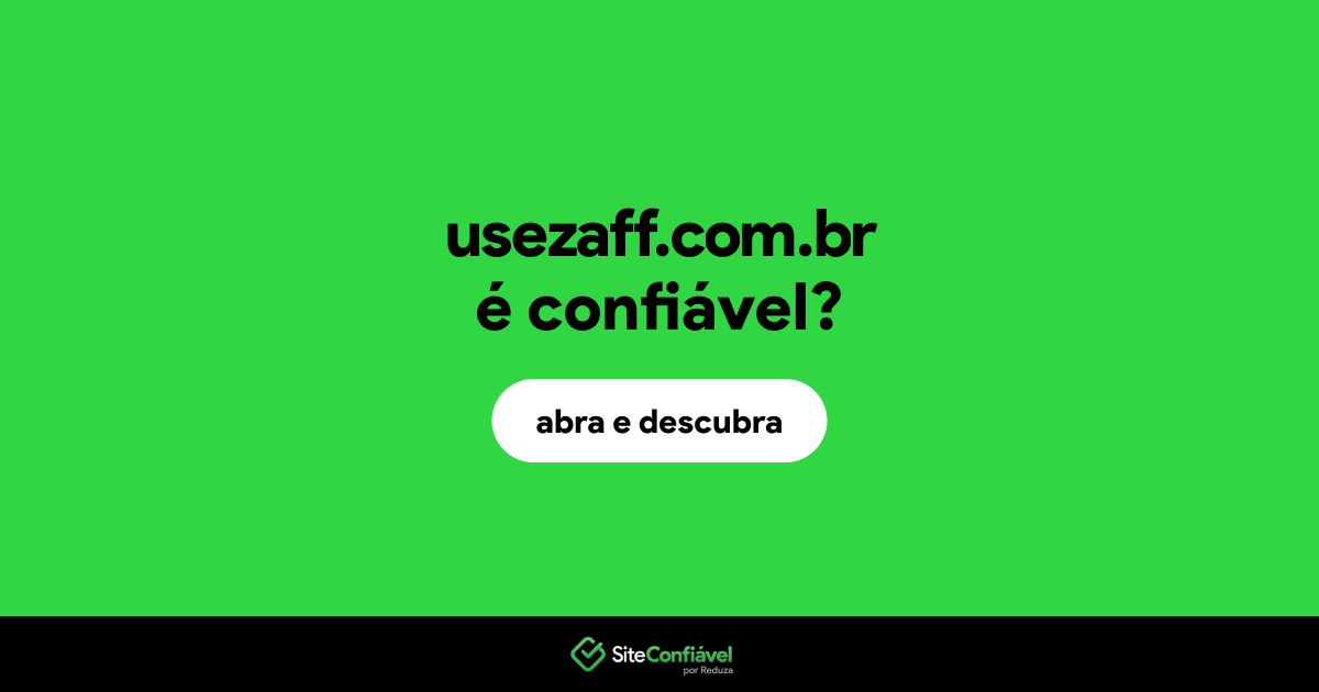 O site usezaff.com.br é confiável?