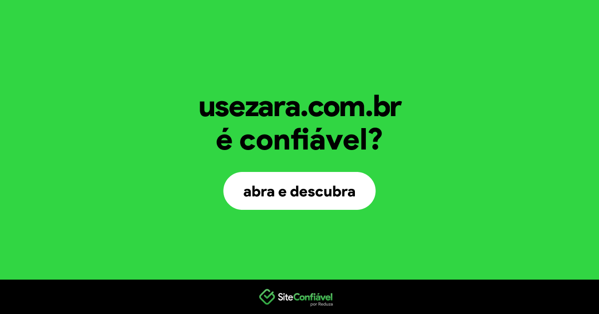 O site usezara.com.br é confiável?