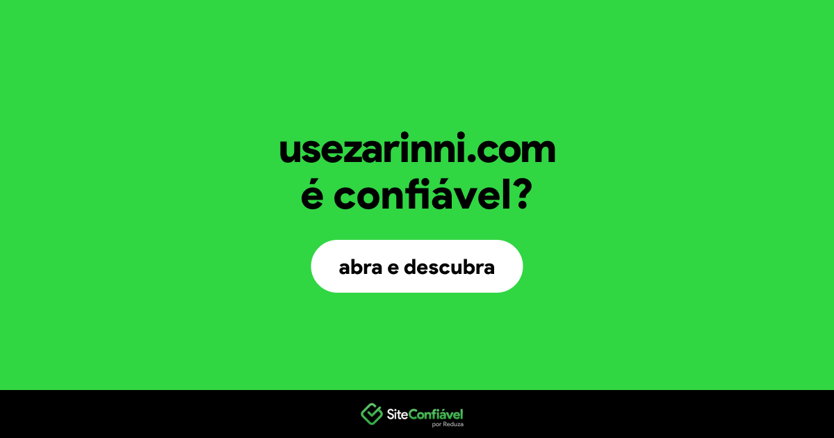 O site usezarinni.com é confiável?
