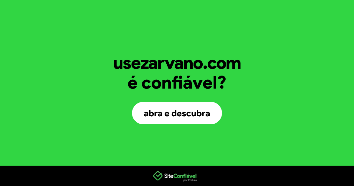 O site usezarvano.com é confiável?