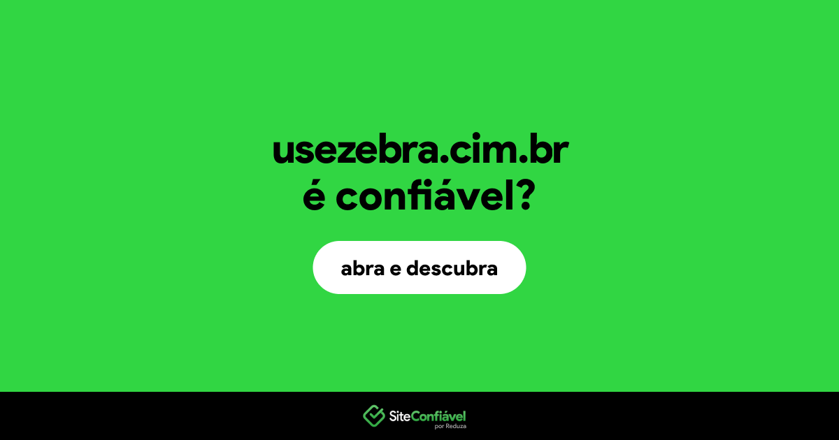 O site usezebra.cim.br é confiável?