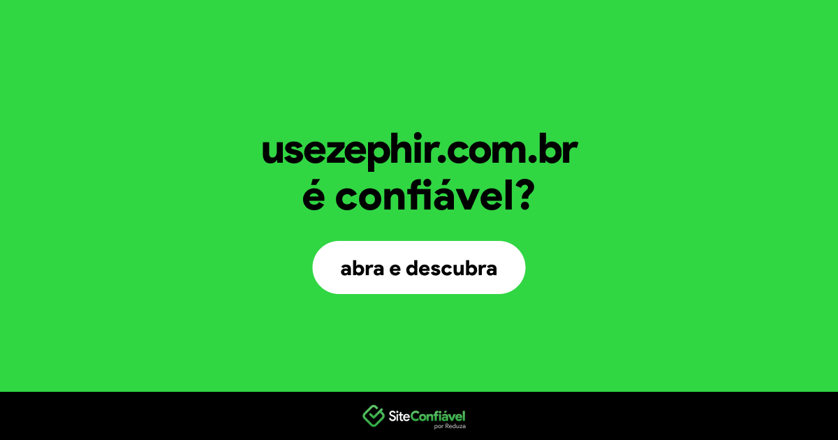 O site usezephir.com.br é confiável?