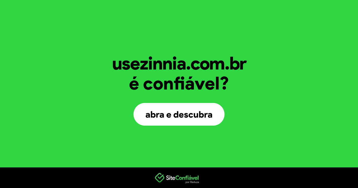 O site usezinnia.com.br é confiável?