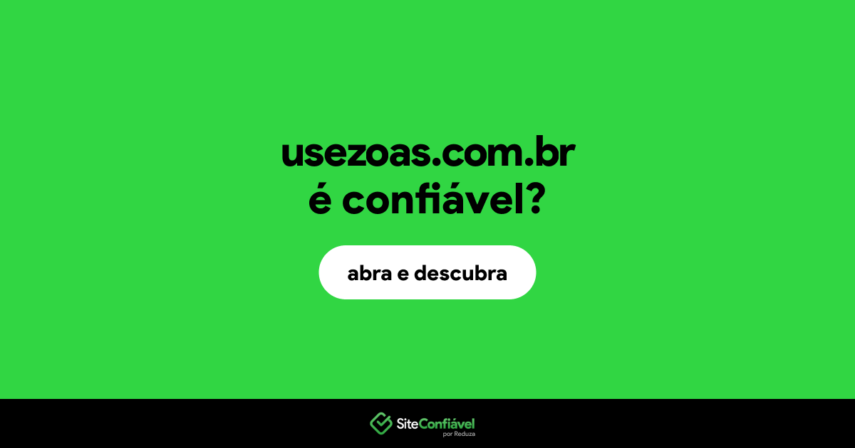O site usezoas.com.br é confiável?