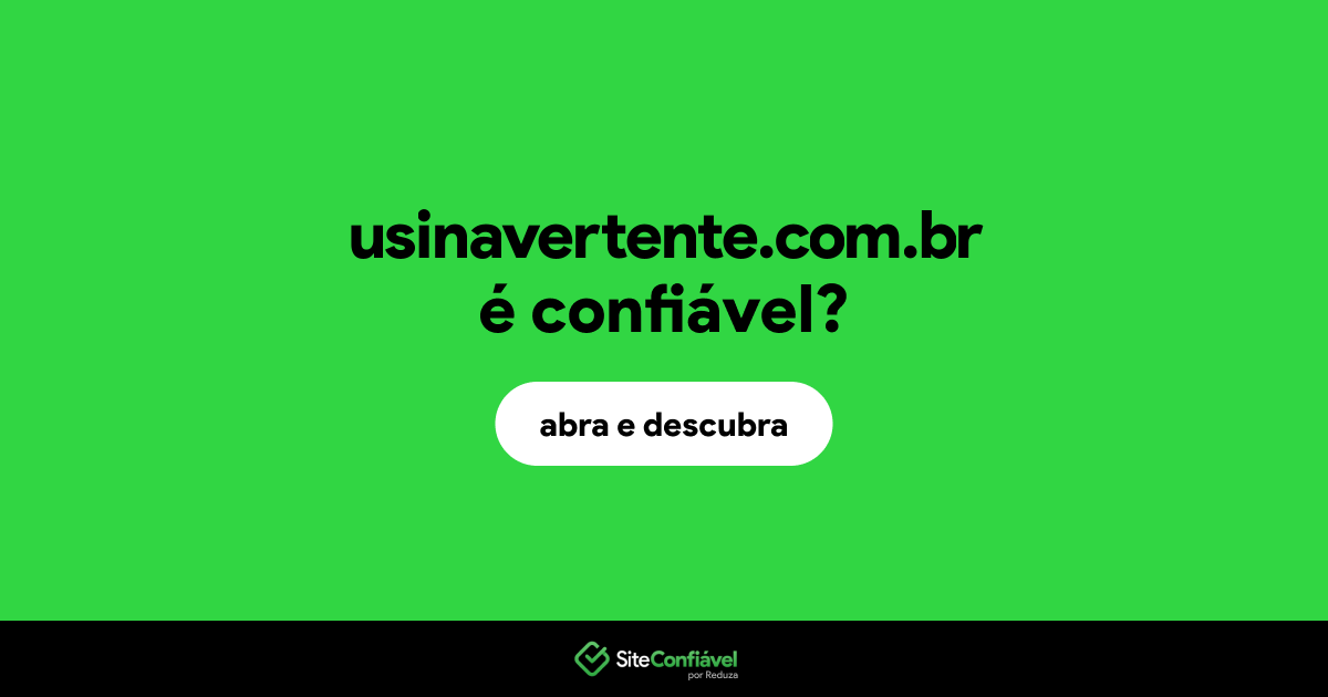 O site usinavertente.com.br é confiável?