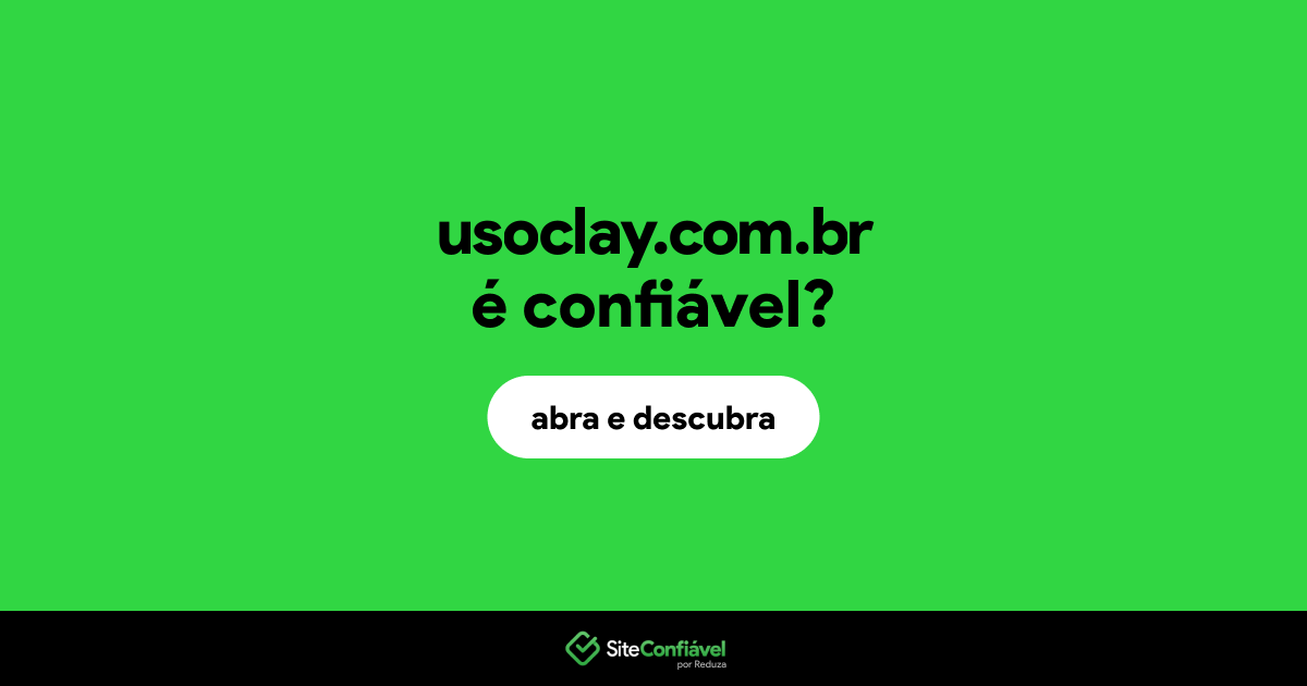 O site usoclay.com.br é confiável?