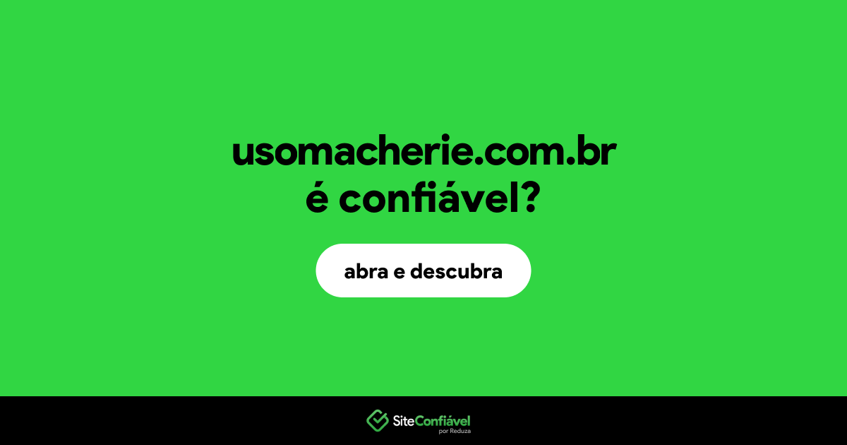 O site usomacherie.com.br é confiável?