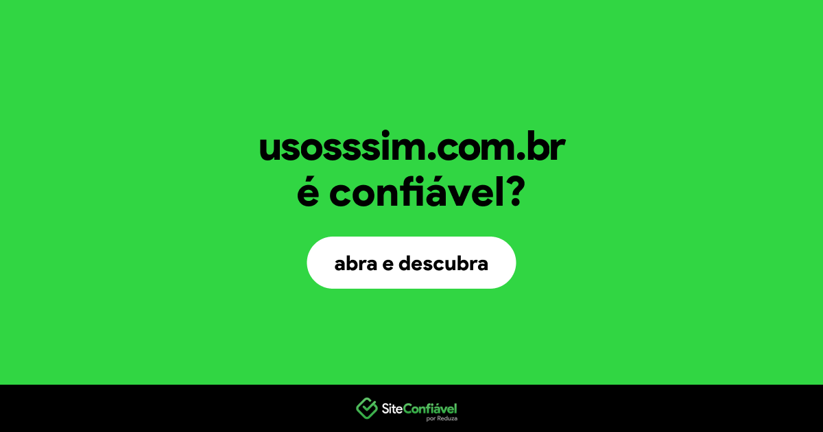 O site usosssim.com.br é confiável?
