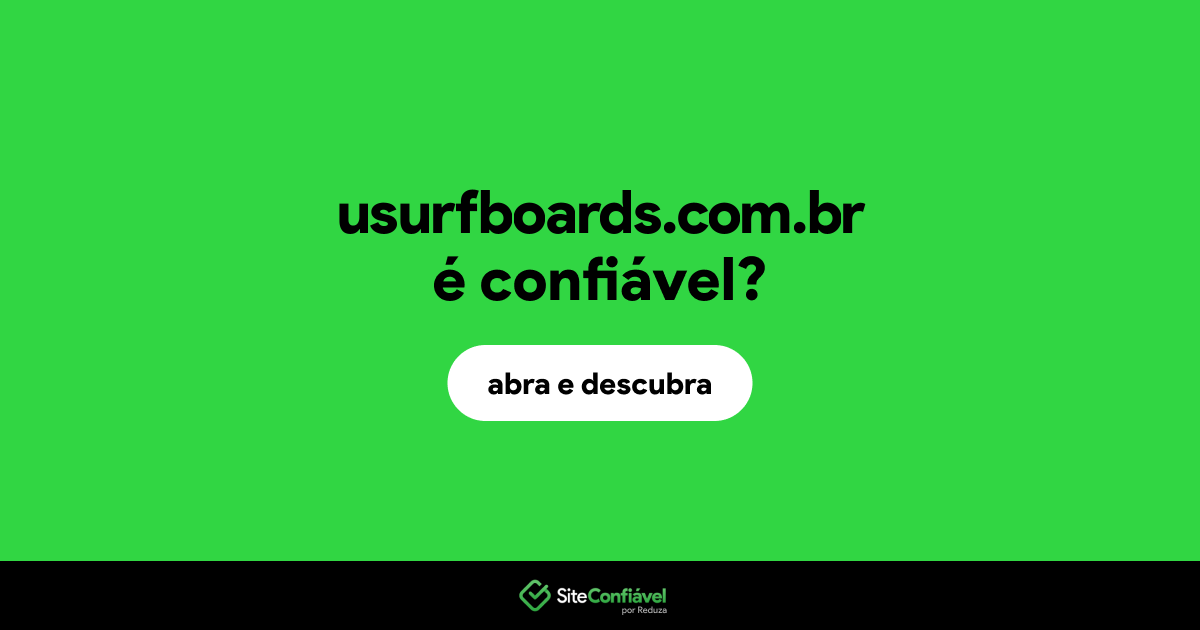 O site usurfboards.com.br é confiável?