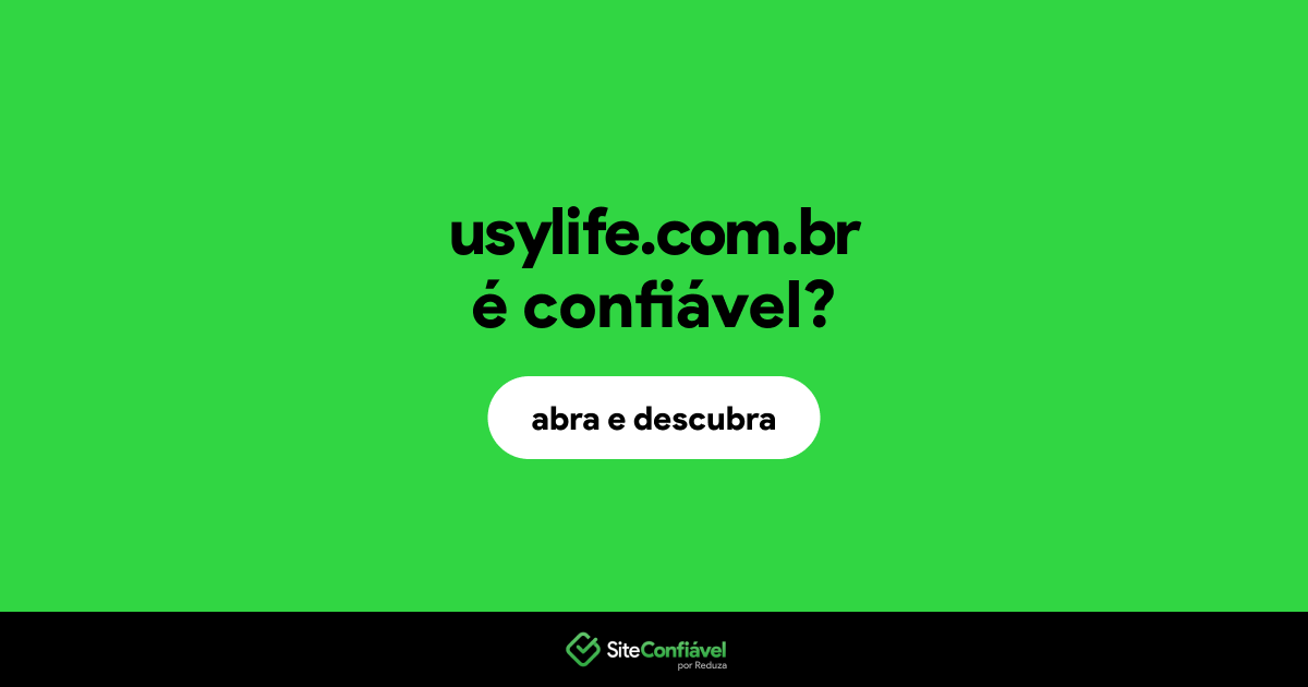 O site usylife.com.br é confiável?