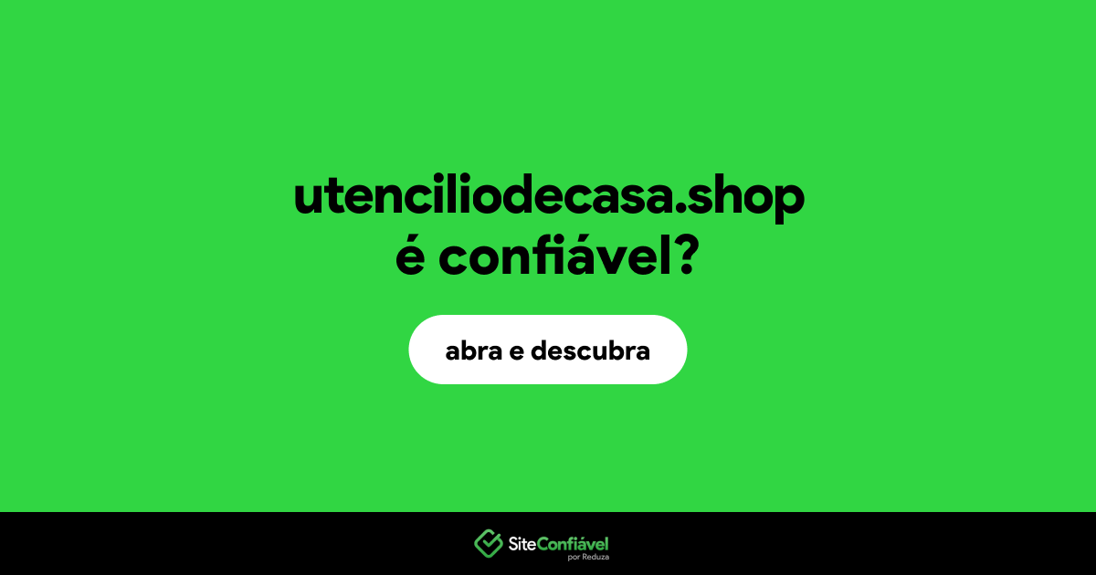 O site utenciliodecasa.shop é confiável?