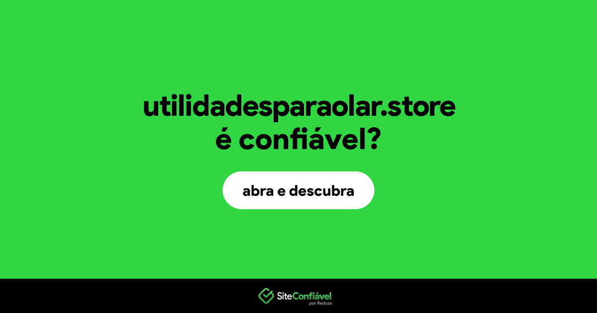 O site utilidadesparaolar.store é confiável?