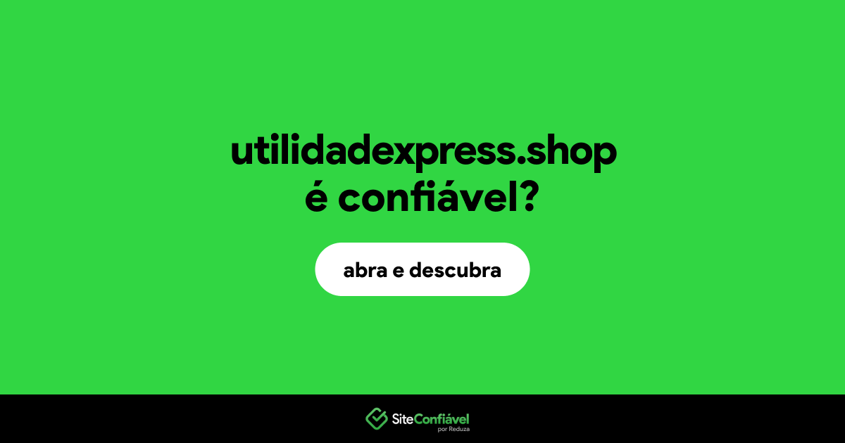 O site utilidadexpress.shop é confiável?