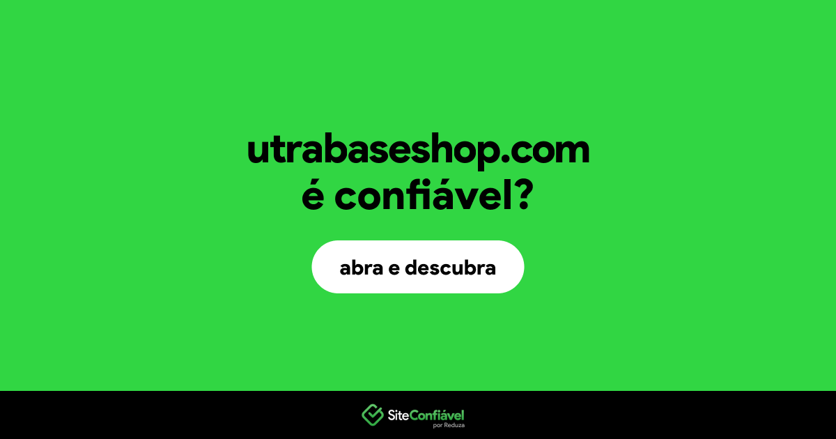 O site utrabaseshop.com é confiável?