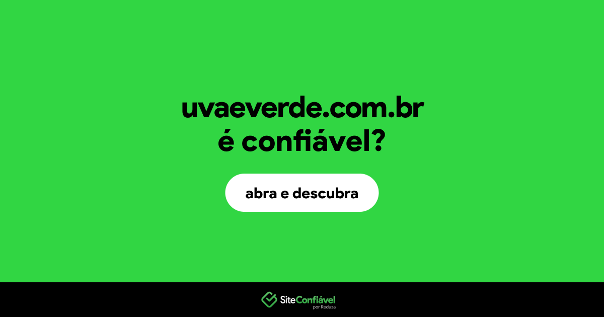 O site uvaeverde.com.br é confiável?
