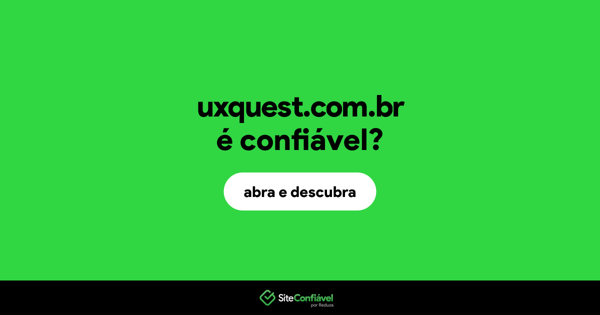 O site uxquest.com.br é confiável?