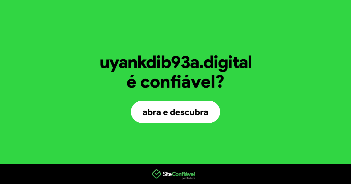 O site uyankdib93a.digital é confiável?
