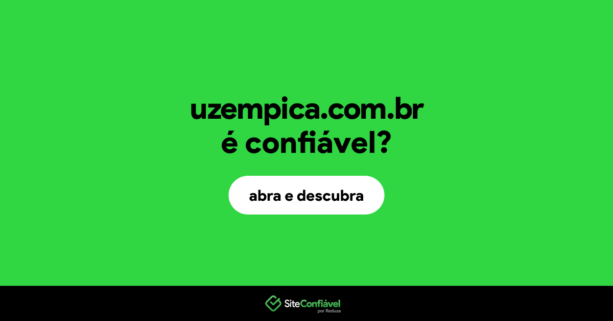 O site uzempica.com.br é confiável?