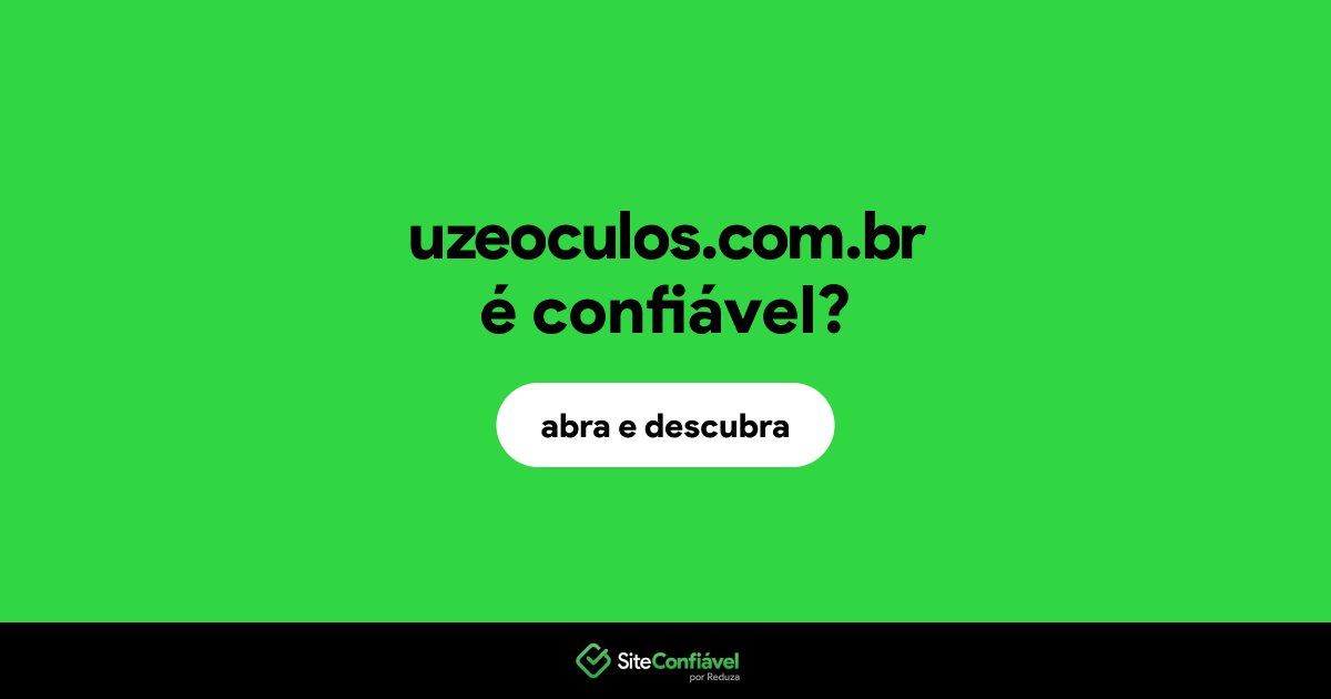 O site uzeoculos.com.br é confiável?