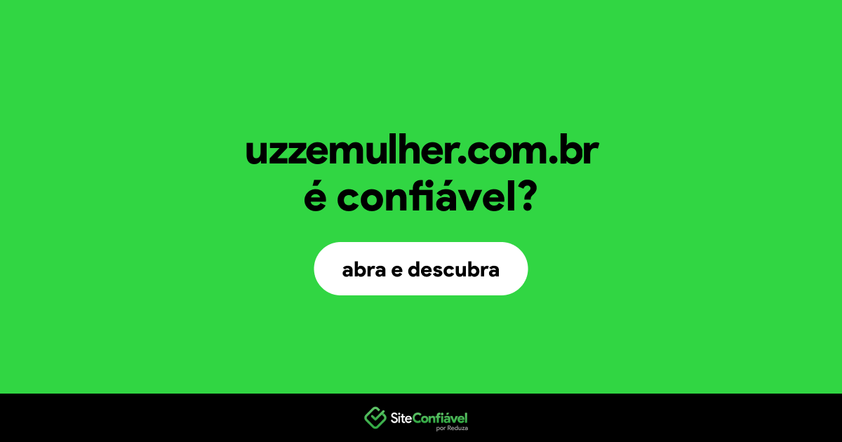 O site uzzemulher.com.br é confiável?