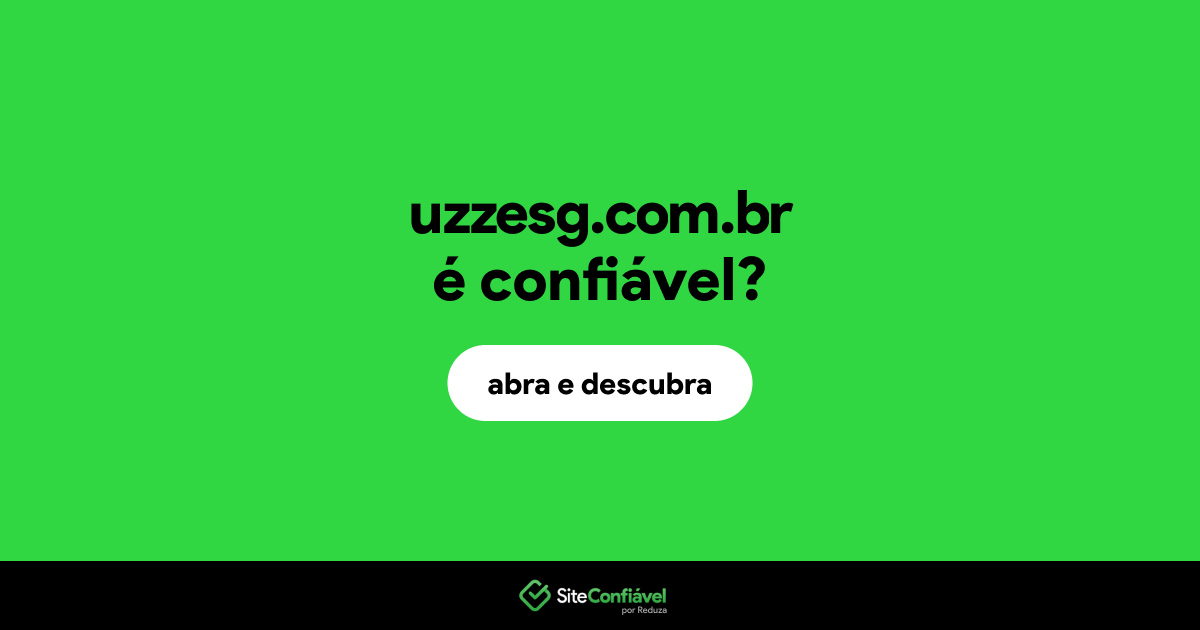 O site uzzesg.com.br é confiável?