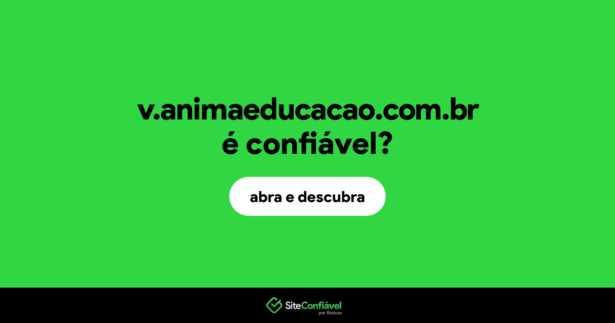 O site v.animaeducacao.com.br é confiável?