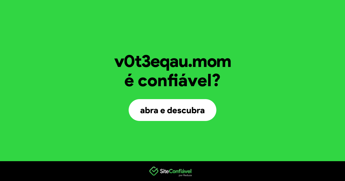 O site v0t3eqau.mom é confiável?