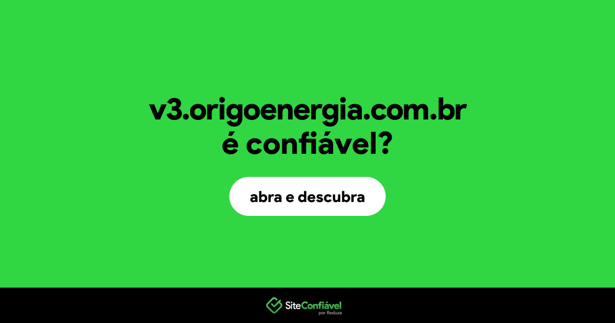 O site v3.origoenergia.com.br é confiável?